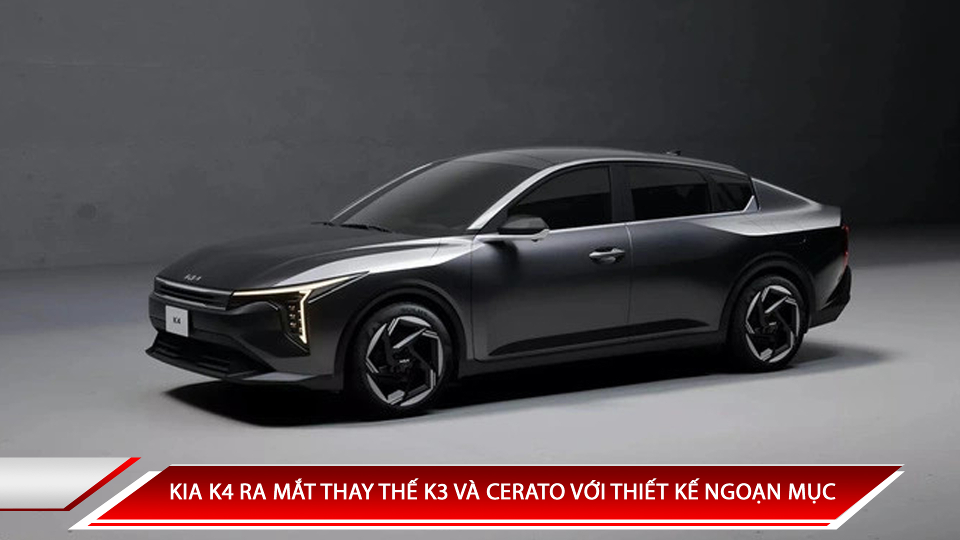KIA K4 RA MẮT THAY THẾ K3 VÀ CERATO VỚI THIẾT KẾ NGOẠN MỤC